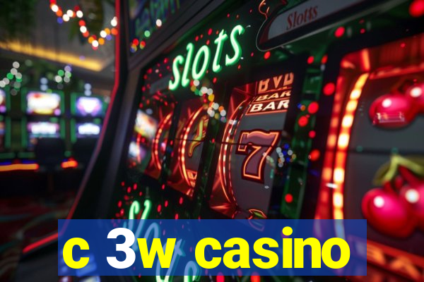 c 3w casino